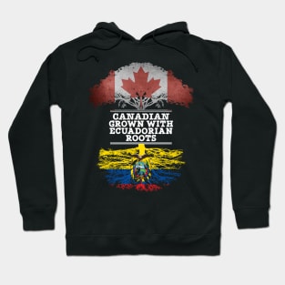 Canadian Grown With Ecuadorian Roots - Gift for Ecuadorian With Roots From Ecuador Hoodie